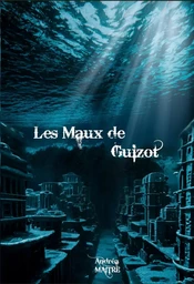 Les Maux de Guizot