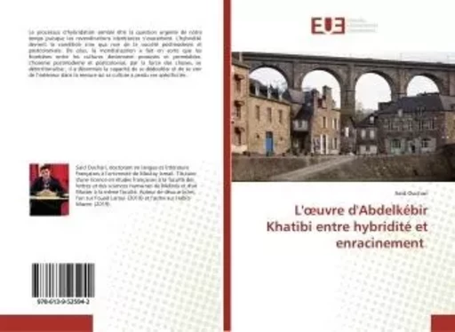 L'oeuvre d'Abdelkébir Khatibi entre hybridité et enracinement - Said OUCHARI - UNIV EUROPEENNE