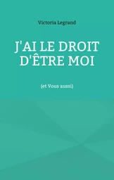 J'ai le droit d'être Moi