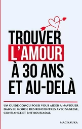 Trouver l'amour à 30 ans et au-delà