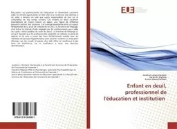 Enfant en deuil, professionnel de l'Education et institution