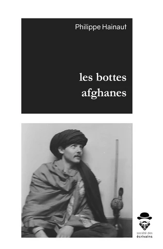 LES BOTTES AFGHANES -  PHILIPPE HAINAUT - STE ECRIVAINS