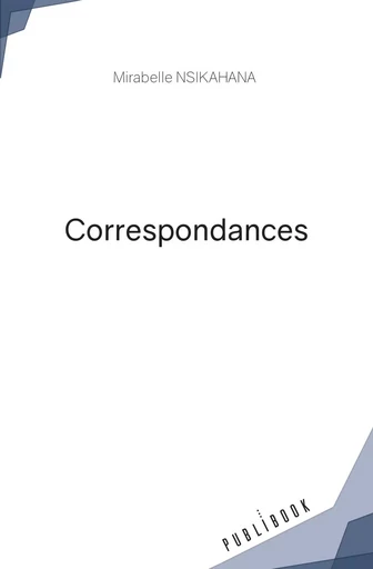 CORRESPONDANCES -  MIRABELLE NSIKAHANA - PUBLIBOOK