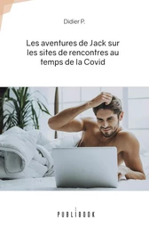 LES AVENTURES DE JACK SUR LES SITES DE RENCONTRES AU TEMPS DE LA COVID