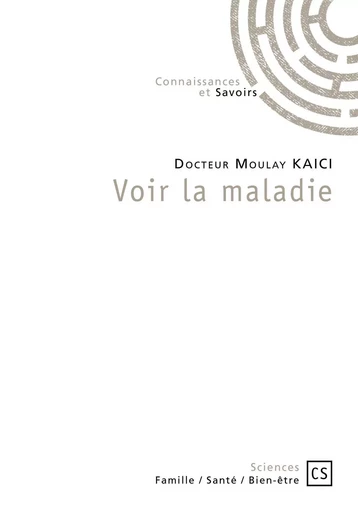 VOIR LA MALADIE -  DOCTEUR MOULAY KAICI - CONNAISSANCES