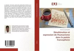 Désaliénation et expression de l'humanisme dans la poésie francophone