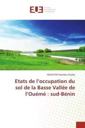 Etats de l'occupation du sol de la Basse Vallée de l'Ouémé : sud-Bénin