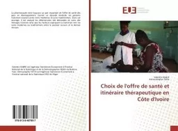 Choix de l'offre de santé et itinéraire thérapeutique en Côte d'Ivoire