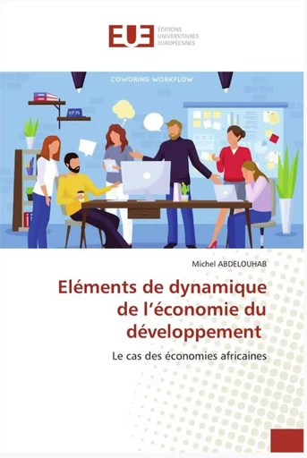 Eléments de dynamique de l'économie du développement - Michel ABDELOUHAB - UNIV EUROPEENNE