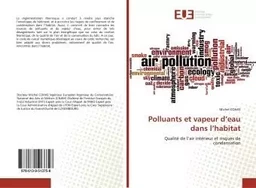 Polluants et vapeur d'eau dans l'habitat