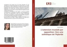 L'extension muséale par opposition: Vers une esthétique de l'Hybride