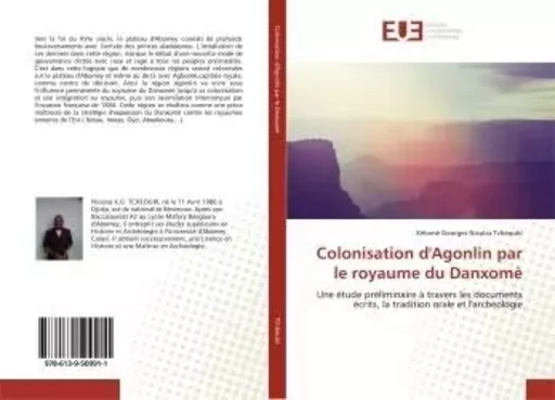 Colonisation d'Agonlin par le royaume du Danxomè - Kèlomè Georges Nicolas Tchéoubi - UNIV EUROPEENNE