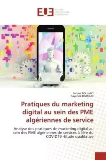 Pratiques du marketing digital au sein des PME algériennes de service - Fatima BOUHACI, Rayenne BABOURI - UNIV EUROPEENNE