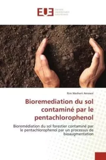 Bioremediation du sol contaminé par le pentachlorophenol - Rim Werheni Ammeri - UNIV EUROPEENNE