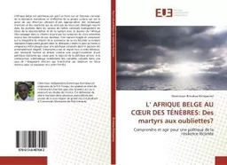 L' AFRIQUE BELGE AU COEUR DES TÉNÈBRES: Des martyrs aux oubliettes?