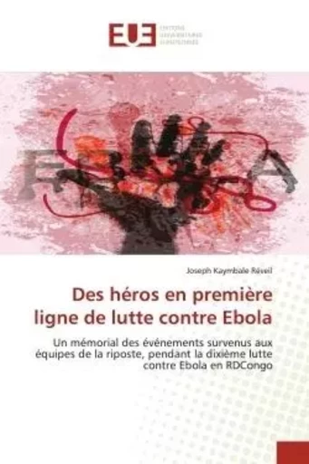 Des héros en première ligne de lutte contre Ebola - Joseph Kaymbale Réveil - UNIV EUROPEENNE