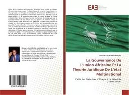 La Gouvernance De L'union Africaine Et La Theorie Juridique De L'etat Multinational