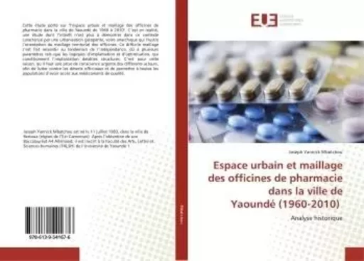 Espace urbain et maillage des officines de pharmacie dans la ville de Yaoundé (1960-2010) - Joseph Yannick - UNIV EUROPEENNE