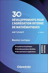 30 développements pour l’agrégation interne de mathématiques. Oral 1 et oral 2. 2e édition