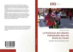 La Protection des Libertes Individuelles dans les Droits du Travail