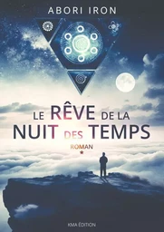 LE RÊVE DE LA NUIT DES TEMPS TOME 1