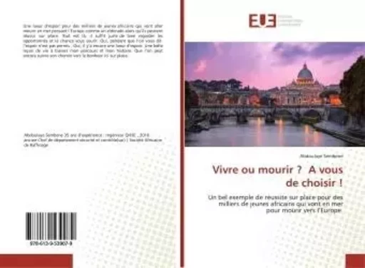 Vivre ou mourir ? A vous de choisir ! - Abdoulaye SEMBENE - UNIV EUROPEENNE