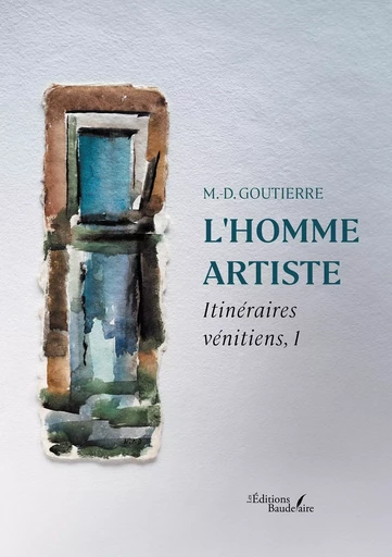 L'homme artiste - M.-D. GOUTIERRE - BAUDELAIRE