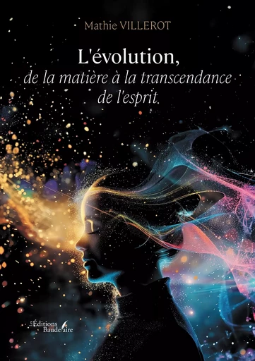 L'évolution, de la matière à la transcendance de l'esprit - Mathie VILLEROT - BAUDELAIRE