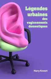 Légendes urbaines des vagissements domestiques