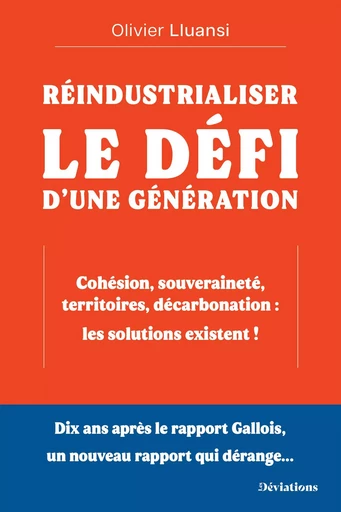 Réindustrialiser : le défi d’une génération -  Olivier Lluansi - DEVIATIONS