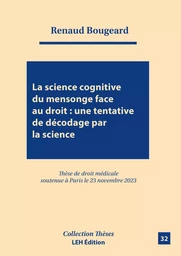 La science cognitive du mensonge face au droit : une tentative de décodage par la science