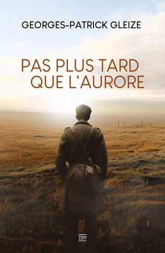 Pas plus tard que l'aurore (poche) - GEORGES-PATRICK GLEIZE - TDO