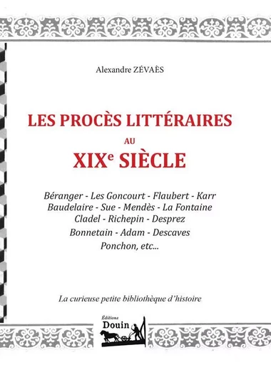 Les procès littéraires du XIXe siècle - Alexandre Zévaès - DOUIN