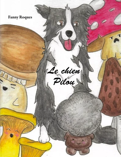 Le chien Pilou - Fanny Roques - BOOKS ON DEMAND