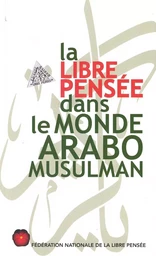 La Libre Pensée dans le Monde Arabo-Musulman