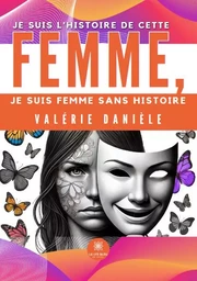 Je suis l’histoire de cette femme, je suis femme sans histoire