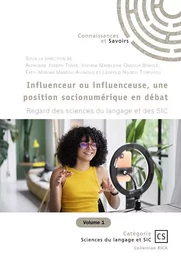 Influenceur ou influenceuse, une position socionumérique en débat - Vol.1