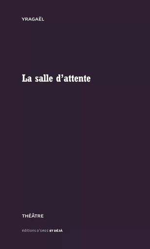 La salle d'attente -  YRAGAEL - ORES ET DEJA