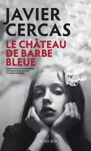 Le Château de Barbe-Bleue - Javier Cercas - ACTES SUD