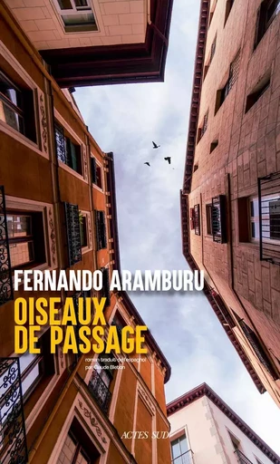 Oiseaux de passage - Fernando Aramburu - ACTES SUD