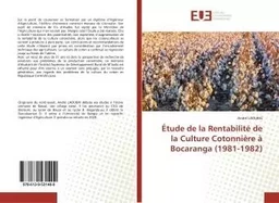 Etude de la RentabilitE de la Culture CotonniEre A Bocaranga (1981-1982)