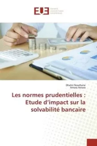 Les normes prudentielles : Etude d'impact sur la solvabilité bancaire - Dhahri Nourhene, Amara Amara - UNIV EUROPEENNE