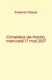 Cimetière de Pantin, mercredi 17 mai 2017