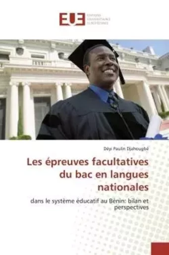 Les épreuves facultatives du bac en langues nationales - Déyi Djahougbé - UNIV EUROPEENNE