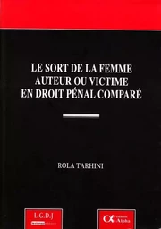 LE SORT DE LA FEMME AUTEUR OU VICTIME EN DROIT PÉNAL COMPARÉ