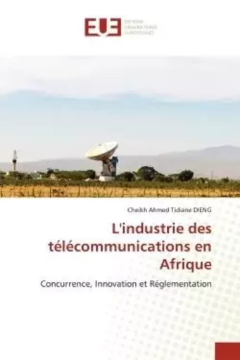 L'industrie des télécommunications en Afrique - Cheikh Ahmed Tidiane DIENG - UNIV EUROPEENNE