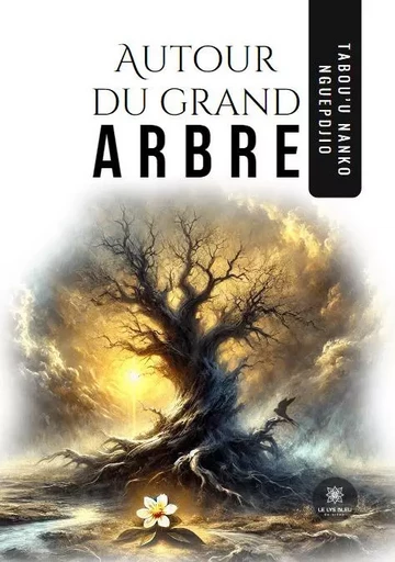 Autour du grand arbre - Tabou’u Nanko Nguepdjio - LE LYS BLEU