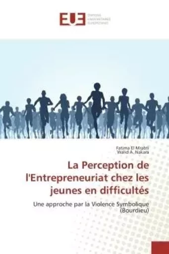 La Perception de l'entrepreneuriat chez les jeunes en difficultes - Fatima Mrabti - UNIV EUROPEENNE