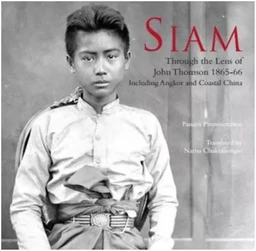 Siam Through the Lens of John Thomson 1865-66 /anglais