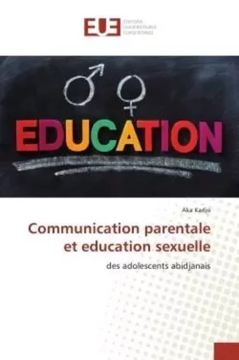 Communication parentale et education sexuelle - Aka Kadjo - UNIV EUROPEENNE